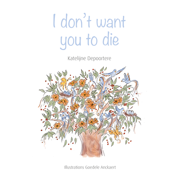I don't want you to die - Katelijne De Poortere (ISBN 9789493200111)