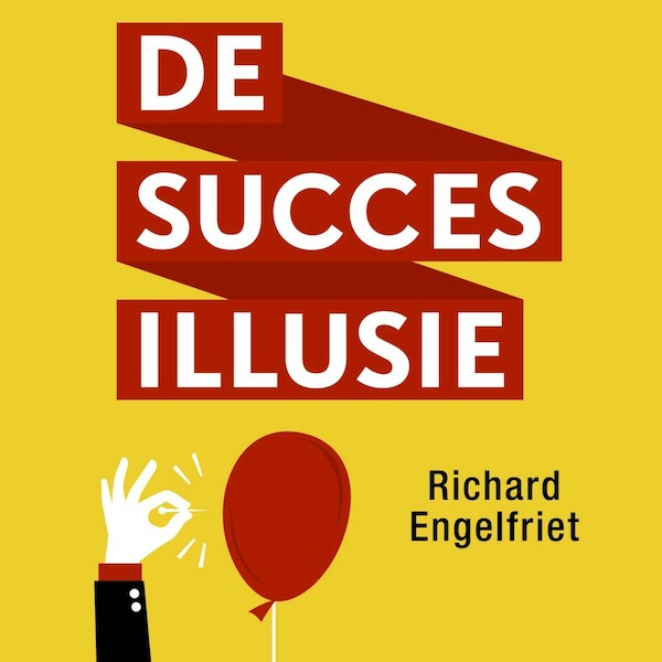 De succesillusie - Richard Engelfriet (ISBN 9789462553569)