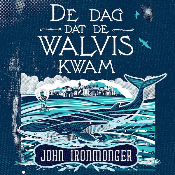 De dag dat de walvis kwam - John Ironmonger (ISBN 9789046174586)