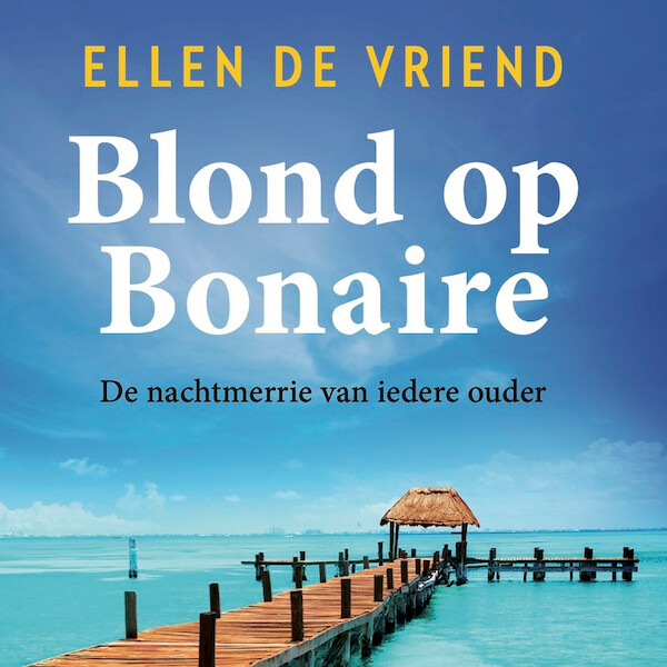 Blond op Bonaire - Ellen de Vriend (ISBN 9789401614993)