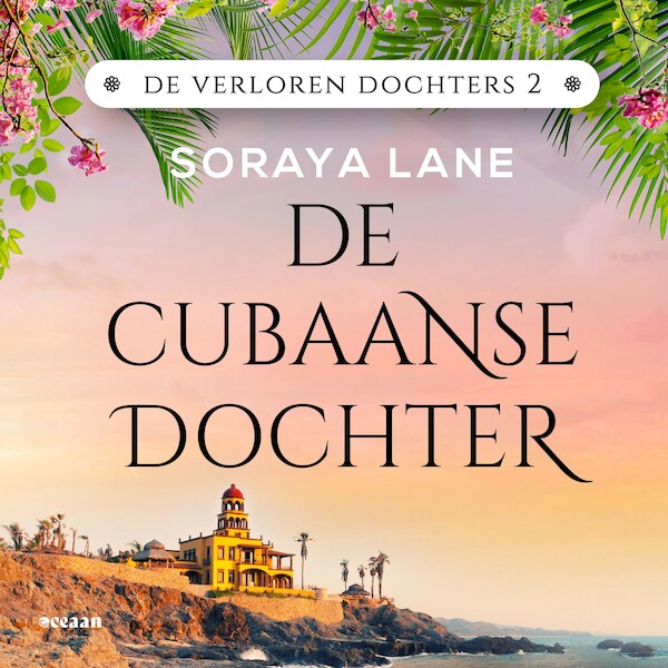 De Cubaanse dochter - Soraya Lane (ISBN 9789046830932)