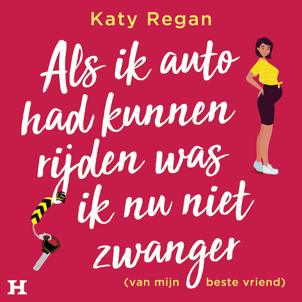 Als ik auto had kunnen rijden was ik nu niet zwanger (van mijn beste vriend) - Katy Regan (ISBN 9789046178867)
