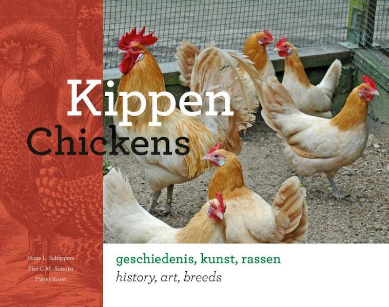 Kippen: historie - kunst - rassen / chickens: history - art - breeds - Hans L. Schippers, Piet C.M. Simons, Pieter Borst (ISBN 9789087401627)