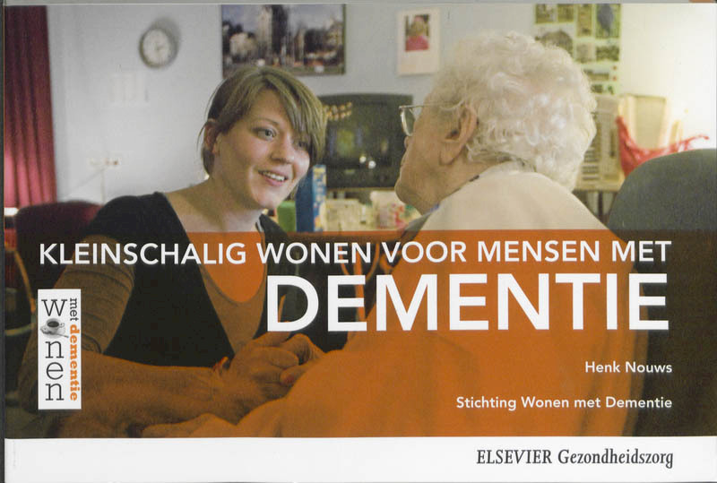 Kleinschalig wonen voor mensen met dementie @ - Henk Nouws (ISBN 9789035233188)