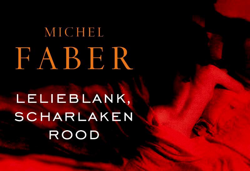 Lelieblank, scharlaken rood - Michel Faber (ISBN 9789049802233)