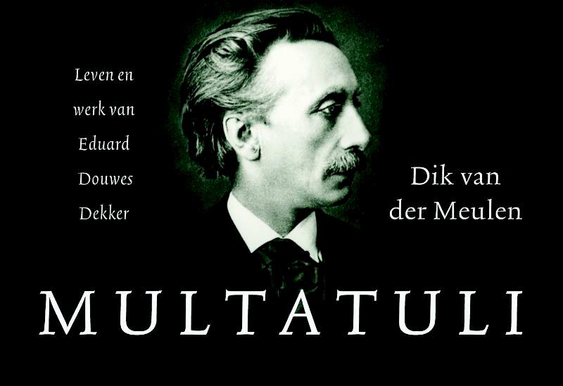 Multatuli - Dik van der Meulen (ISBN 9789049801359)