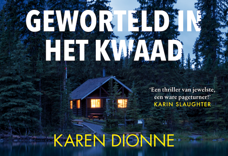 Geworteld in het kwaad - Karen Dionne (ISBN 9789049808334)
