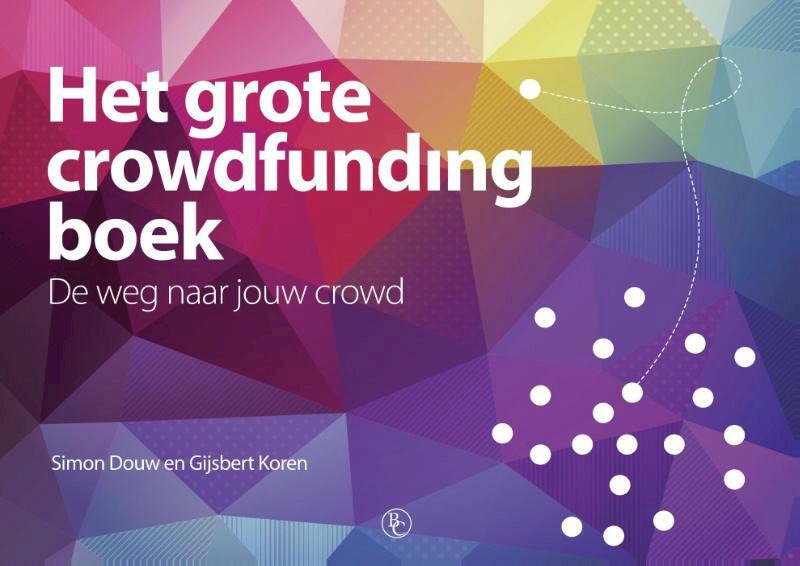 Het grote crowdfunding boek - Simon Douw, Gijsbert Koren (ISBN 9789047009986)