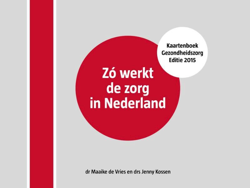 Zó werkt de zorg in Nederland - Maaike de Vries, Jenny Kossen (ISBN 9789081359283)