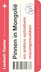 Pinnen in Mongolië en andere oplosbare reisongemakken (e-Book) - Liesbeth Rasker (ISBN 9789038804712)