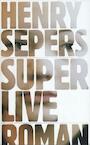 Superlive (e-Book) - Henry Sepers (ISBN 9789029584173)