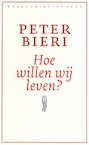 Hoe willen wij leven? (e-Book) - Peter Bieri (ISBN 9789028440401)