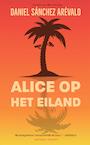 Alice op het eiland (e-Book) - Daniel Sánchez Arévalo (ISBN 9789493169203)