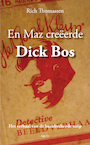 En MAZ creëerde Dick Bos (e-Book) - Rich Thomassen (ISBN 9789464620245)