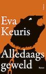Alledaags geweld (e-Book) - Eva Keuris (ISBN 9789044636963)