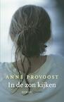 In de zon kijken (e-Book) - Anne Provoost (ISBN 9789021436135)