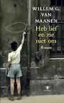 Heb lief en zie niet om (e-Book) - Willem van Maanen (ISBN 9789023442172)