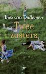 Twee zusters (e-Book) - Inez van Dullemen (ISBN 9789023467700)