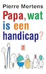 Papa, wat is een handicap? (e-Book) - Pierre Mertens (ISBN 9789460016202)