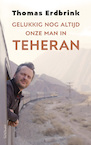 Gelukkig nog altijd onze man in Teheran (e-Book) - Thomas Erdbrink (ISBN 9789044638493)