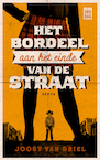 Het bordeel aan het einde van de straat (e-Book) - Joost Van Driel (ISBN 9789460018367)