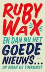 En dan nu het goede nieuws… (e-Book) - Ruby Wax (ISBN 9789021462905)