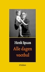 Alle dagen voetbal (e-Book) - Henk Spaan (ISBN 9789046807705)
