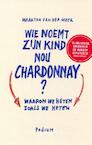 Wie noemt zijn kind nou Chardonnay? (e-Book) - Maarten van der Meer (ISBN 9789057597107)