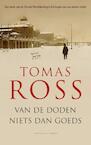 Van de doden niets dan goeds (e-Book) - Tomas Ross (ISBN 9789023494249)