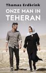Onze man in Teheran (e-Book) - Thomas Erdbrink (ISBN 9789044632545)