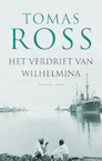 Het verdriet van Wilhelmina (e-Book) - Tomas Ross (ISBN 9789023472629)