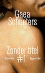 Zonder titel #1 (e-Book) - Gaea Schoeters (ISBN 9789021402833)