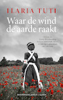 Waar de wind de aarde raakt (e-Book) - Ilaria Tuti (ISBN 9789403126821)