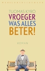 Vroeger was alles beter (e-Book) - Tuomas Kyro (ISBN 9789028441729)