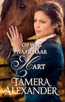 Op weg naar haar hart (e-Book) - Tamera Alexander (ISBN 9789051947113)