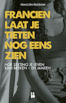 Francien laat je tieten nog eens zien (e-Book) - Francien Regelink (ISBN 9789463493390)