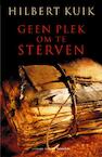 Geen plek om te sterven (e-Book) - Hilbert Kuik (ISBN 9789044964103)