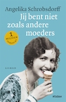 Jij bent niet zoals andere moeders (e-Book) - Angelika Schrobsdorff (ISBN 9789046823446)