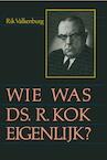 Wie was ds. R. Kok eigenlijk ? (e-Book) - Rik Valkenburg (ISBN 9789462787865)