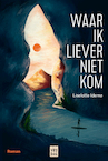 Waar ik liever niet kom (e-Book) - Liselotte Idema (ISBN 9789460019654)