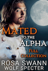 Mated to the Alpha: Full Collection (e-Book) - Rosa Swann, Wolf Specter (ISBN 9789493139336)