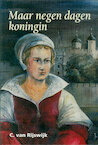 Maar negen dagen koningin (e-Book) - C. van Rijjswijk (ISBN 9789402900415)