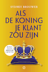 Als de koning je klant zou zijn (e-Book) - Sydney Brouwer (ISBN 9789083159904)